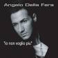 Angelo Della Fera - Io Non Voglio Piu Maxi CD Produktion, Komposition